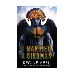 I Married A Birdman | Regine Abel (ISBN: 9781998857029)