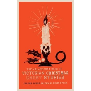 The Valancourt Book of Victorian Christmas Ghost Stories, Volume Three