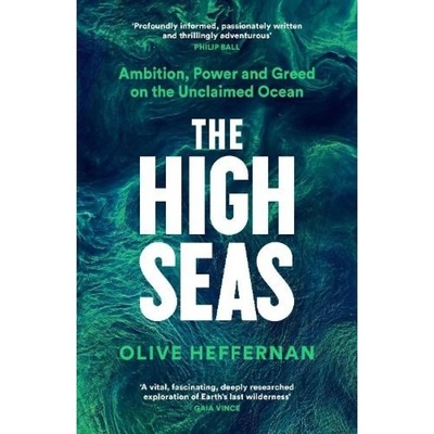 High Seas, Ambition, Power and Greed on the Unclaimed Ocean Profile Books Ltd