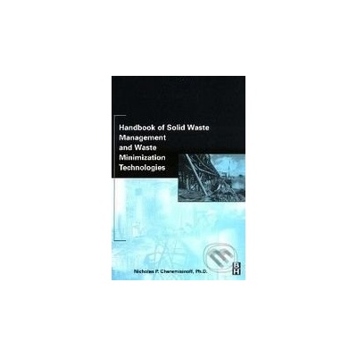 Handbook of Solid Waste Management and Waste Minimization Technologies - Nicholas P. Cheremisinoff
