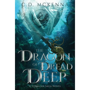 The Dragon of Dread Deep, a Gritty and Dark Pirate Epic Fantasy | C. D. McKenna (2025)