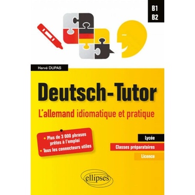 Deutsch-Tutor. L'allemand idiomatique et pratique pour améliorer l'expression écrite et orale [B1-B2]