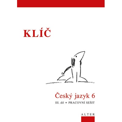 Klíč Český jazyk 6. ročník III. díl Pracovní sešit