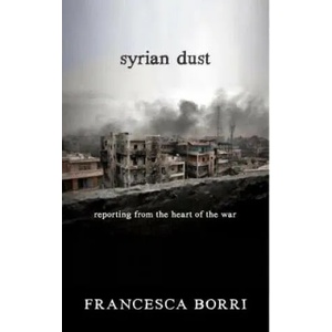 Syrian Dust | Francesca Borri (ISBN: 9781609806613)