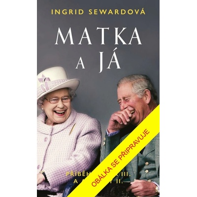 Matka a já: Příběh Karla III. a Alžběty II.