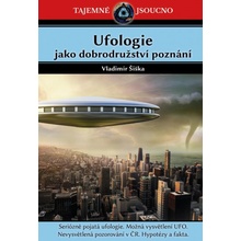 Ufologie jako dobrodružství poznání - Šiška Vladimír