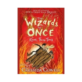 The Wizards of Once: Knock Three Times - Cressida Cowell, Hodder Children's Books