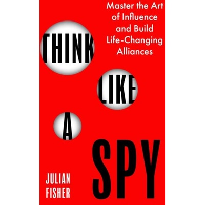 Think Like a Spy | Julian Fisher