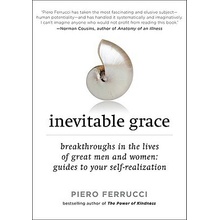 Inevitable Grace: Breakthroughs in the Lives of Great Men and Women: Guides to Your Self-Realizati on Ferrucci PieroPaperback