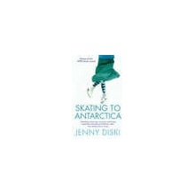 Skating to Antarctica - J. Diski