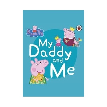 Peppa Pig: My Daddy and Me - Ladybird Books