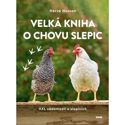 Velká kniha o chovu slepic - XXL vědomostí o slepicích