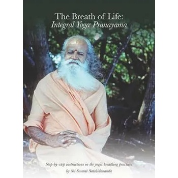 The Breath of Life: Integral Yoga Pranayama: Step-By-Step Instructions in the Yogic Breathing Practices