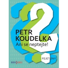 Ani se neptejte!