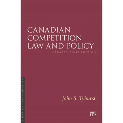 Canadian Competition Law and Policy - Tyhurst, John