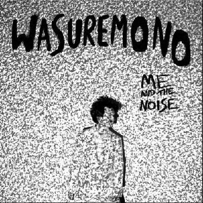 Wasuremono - Me And The Noise LP