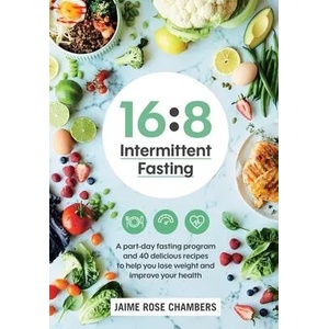 16: 8 Intermittent Fasting | Jaime Rose Chambers (ISBN: 9781760781170)