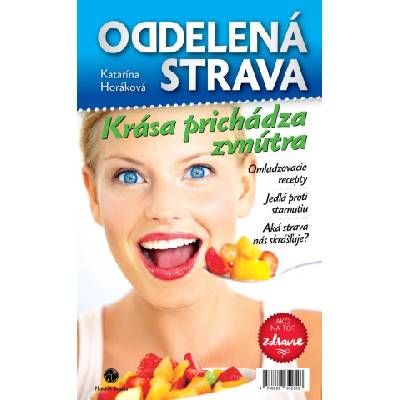 Oddelená strava: Krása prichádza zvnútra | Katarína Horáková