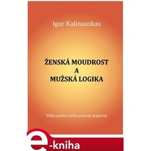 Ženská moudrost a mužská logika - Igor Kalinauskas