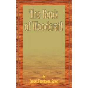 Book of Woodcraft | Ernest Thompson Seton (ISBN: 9781589631816)