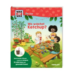 WAS IST WAS Junior Wo wächst Ketchup? | Anke Dörrzapf, Laura Bednarski (ISBN: 9783788677688)