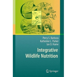 Integrative Wildlife Nutrition | Perry S. Barboza, Katherine L. Parker, Ian D. Hume (2009)