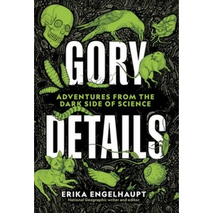 Gory Details | Erika Engelhaupt (ISBN: 9781426220975)
