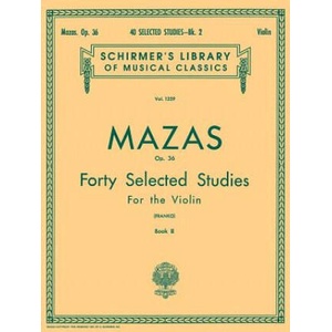 40 Selected Studies, Op. 36 - Book 2: Schirmer Library of Classics Volume 1259 Violin Method | Jacques F. Mazas, S. Franko (ISBN: 9781458426741)