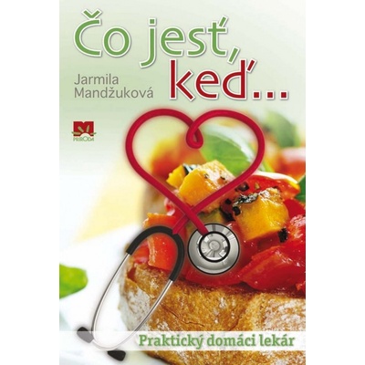 Čo jesť, keď... Praktický domáci lekár Mandžuková Jarmila