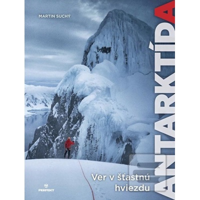 Ver v šťastnú hviezdu - Antarktída - Martin Suchý