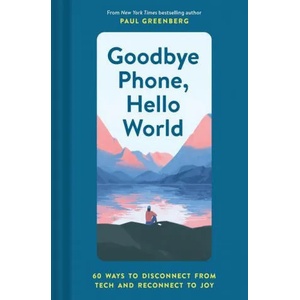 Goodbye Phone, Hello World | Emiliano Ponzi (ISBN: 9781452184524)