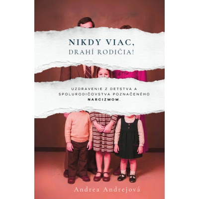 Nikdy viac, drahí rodičia! (Andrea Andrejová)(Brožovaná)
