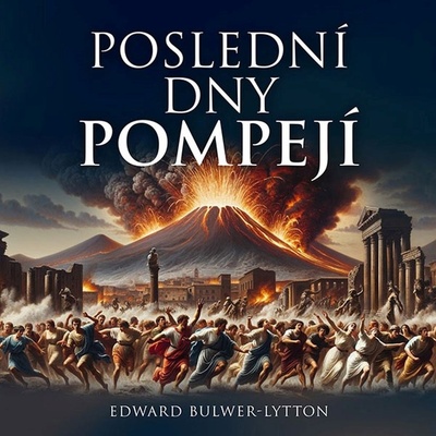 Poslední dny Pompejí - Bulwer Lytton - čte Soukup Pavel