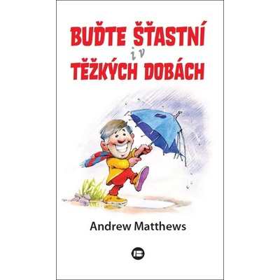 Buďte šťastní i v těžkých dobách