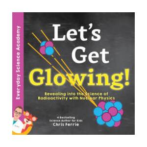 Let's Get Glowing! | Chris Ferrie (ISBN: 9781492680666)