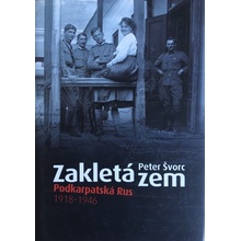 Zakletá zem - Podkarpatská Rus 1918-1946 - Švorc, Peter, Pevná vazba vázaná