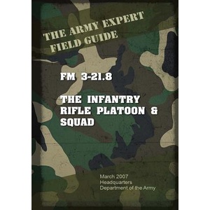 Field Manual FM 3-21.8 Infantry Rifle Platoon and Squad | United States Us Army (ISBN: 9781537084084)