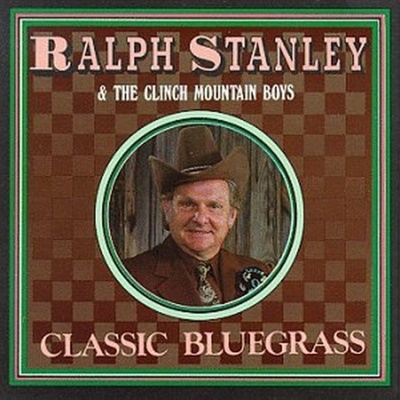 Classic Bluegrass - Ralph Stanley and The Clinch Mountain Boys CD