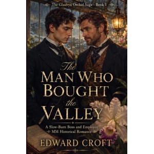 The Man Who Bought The Valley - A Slow-Burn Boss and Employee MM Historical Romance | Edward Croft (2026)