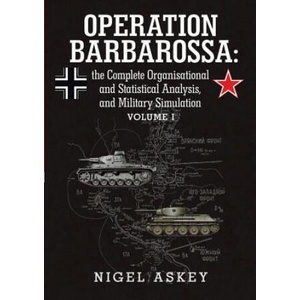 Operation Barbarossa: the Complete Organisational and Statistical Analysis, and Military Simulation Volume I | Nigel Askey (ISBN: 9781304038180)