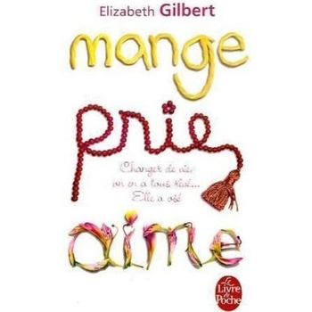 Mange, Prie, Aime - E. Gilbert