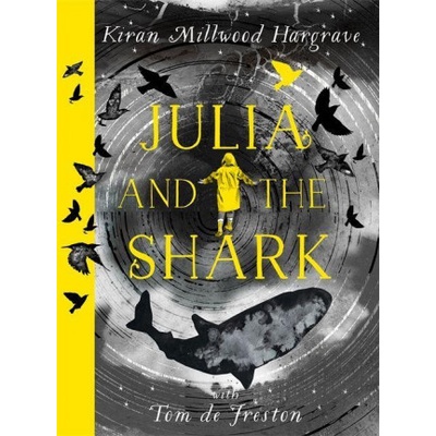 Julia and the Shark - Kiran Millwood Hargrave, Tom de Freston ilustrátor