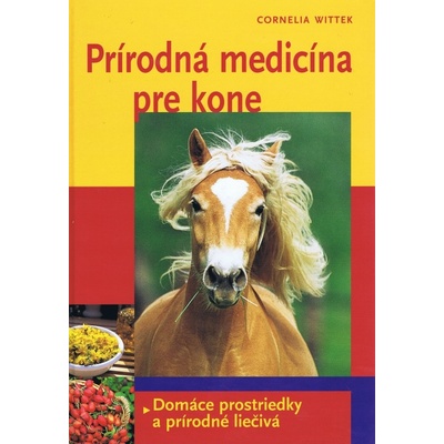 Prírodná medicína pre kone - Cornelia Witteková