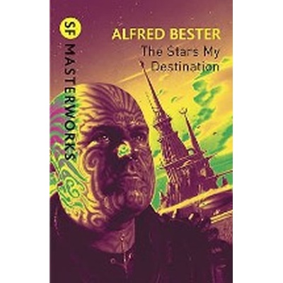 The Stars My Destination - S.F. Masterworks - ... - Alfred Bester