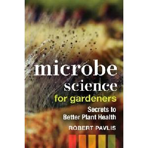 Microbe Science for Gardeners: Secrets to Better Plant Health | Robert Pavlis (ISBN: 9780865719774)
