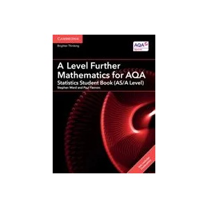 A Level Further Mathematics for AQA Statistics Student Book (AS/A Level) with Digital Access (2 Years) | Stephen Ward (ISBN: 9781316644324)