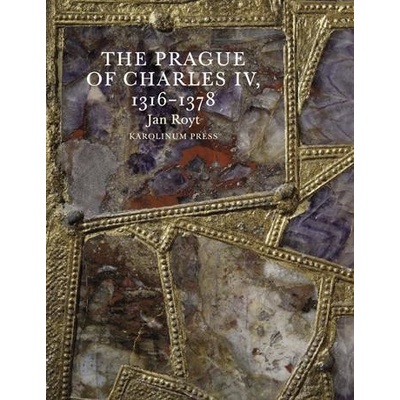 The Prague of Charles IV.