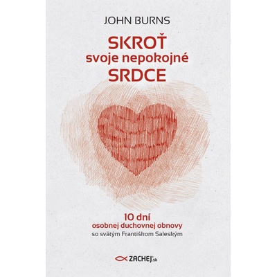 Skroť svoje nepokojné srdce - 10 dní osobnej duchovnej obnovy so svätým Františkom Saleským