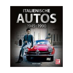 Italienische Autos 1945-1990 | Roger Gloor (ISBN: 9783613045835)