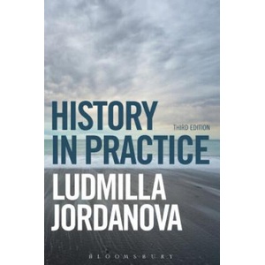 History in Practice | Ludmilla Jordanova (ISBN: 9781780933313)